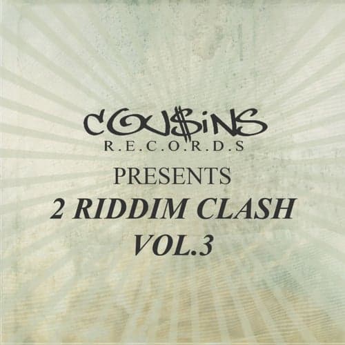 Cousins Records Presents 2 Riddim Clash Vol.3