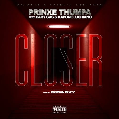 Closer (feat. Baby Gas & Kapone Luchiano)