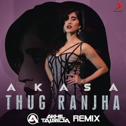 Thug Ranjha (DJ Akhil Talreja Remix)