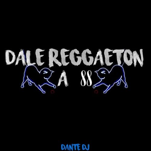 Dale Reggaeton A 88