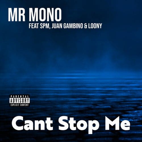Cant Stop Me (feat. SPM, Juan Gambino & Loony)
