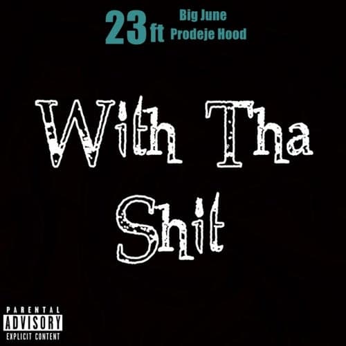 With tha Shit (feat. Big June & Prodeje Hood)