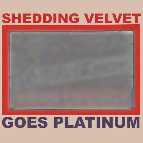 Shedding Velvet Goes Platinum