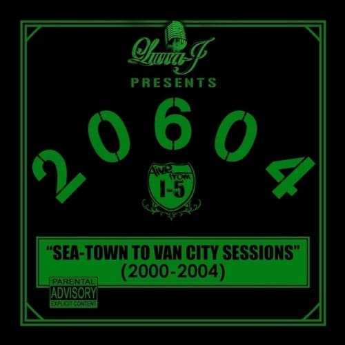 Luvva J Presents - The 20604: Sea-Town to Van City Sessions (2000-2004)