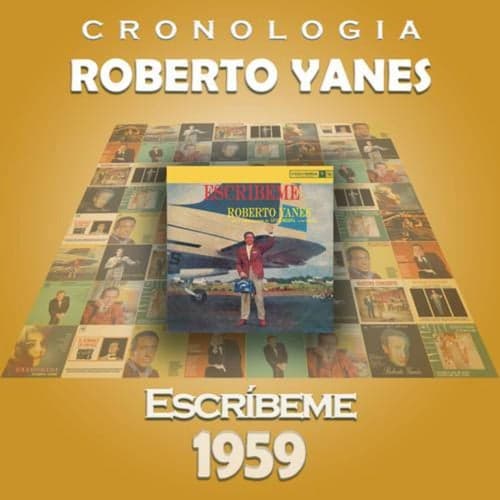 Roberto Yanés Cronología - Escríbeme (1959)