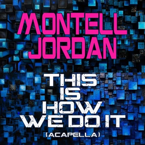 This is How We Do It (Re-Recorded - Acapella)