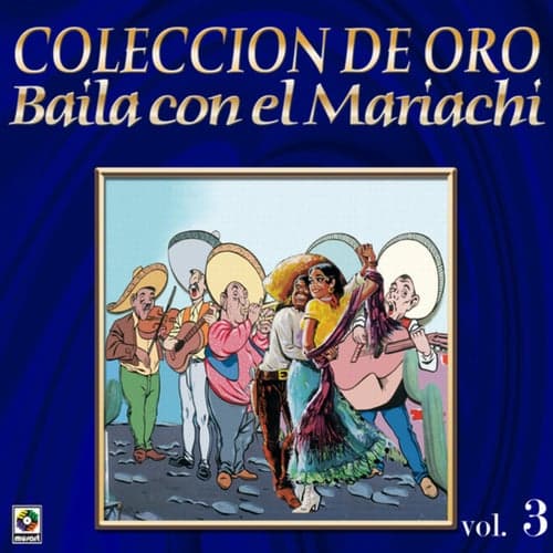 Colección De Oro: Baila Con El Mariachi, Vol. 3