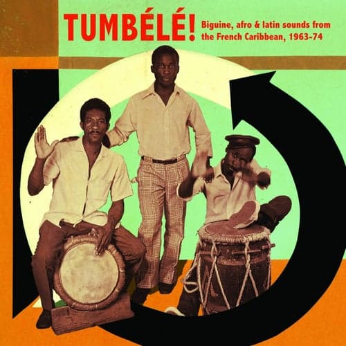 Tumbélé! Biguine, Afro & Latin Sounds from the French Caribbean, 1963-77