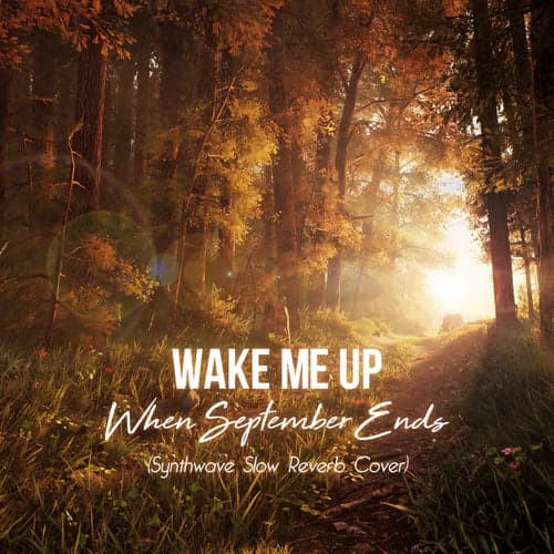 Wake Me Up When September Ends (Synthwave Slow Reverb Cover)
