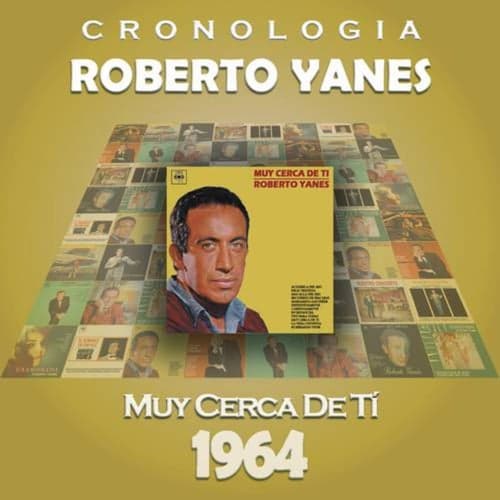 Roberto Yanés Cronología - Muy Cerca de Tí (1964)