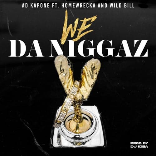 We Da Niggaz (feat. Homewrecka & Wild Bill)