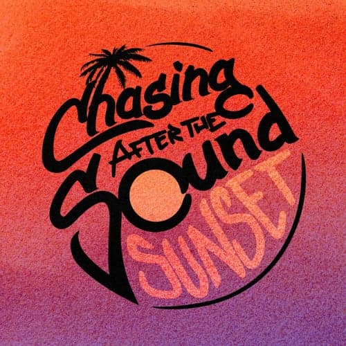 Chasing After The Sound - Sunset