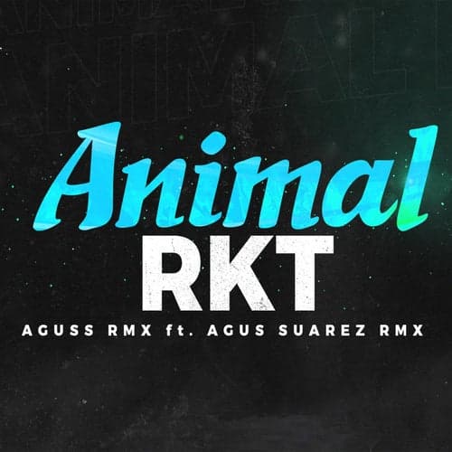 Animal Rkt (feat. Agus Suarez RMX)