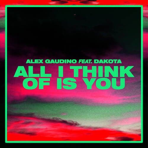 All I Think Of Is You (Alex Gaudino & Dyson Kellerman Edit)