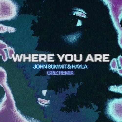 Where You Are (GRiZ Remix)