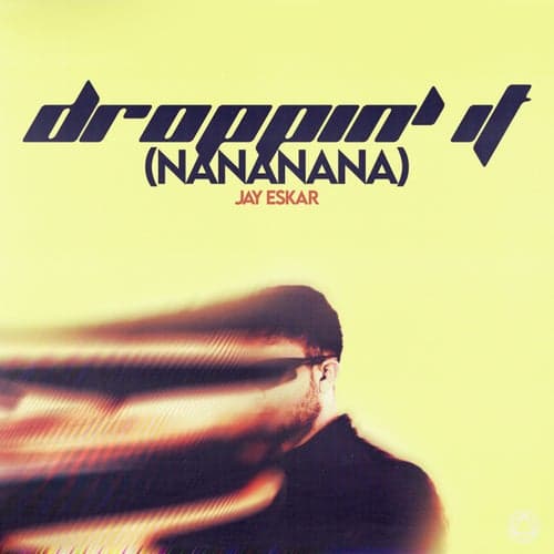 Droppin' It (Nananana)