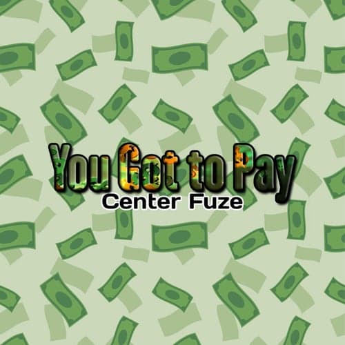 You Got to Pay (Extended Version)