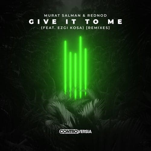 Give It To Me (feat. Ezgi Kosa) [Remixes]
