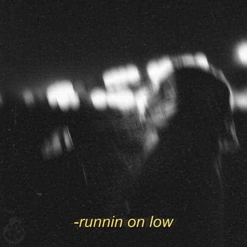 Runnin On Low
