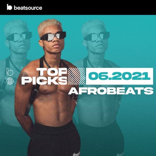 Afrobeats Top Picks June 2021 playlist