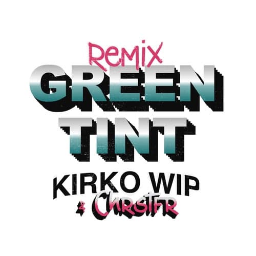 Green Tint (Chrstfr Remix)