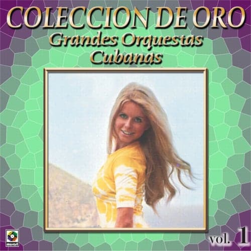 Colección De Oro: Grandes Orquestas Cubanas, Vol. 1