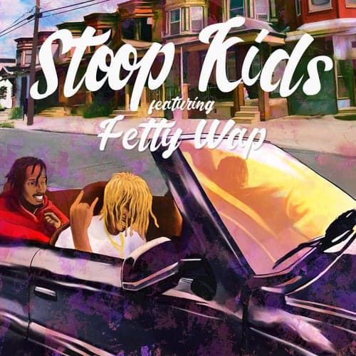 Stoop Kids (feat. Fetty Wap)