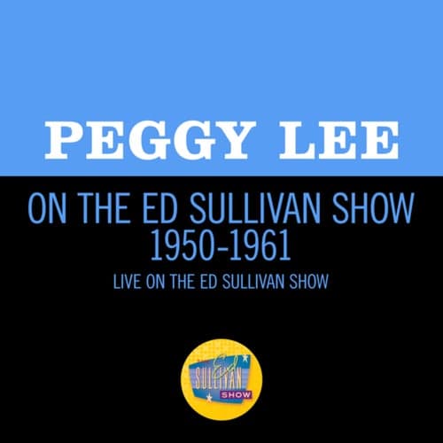Peggy Lee On The Ed Sullivan Show 1950-1961
