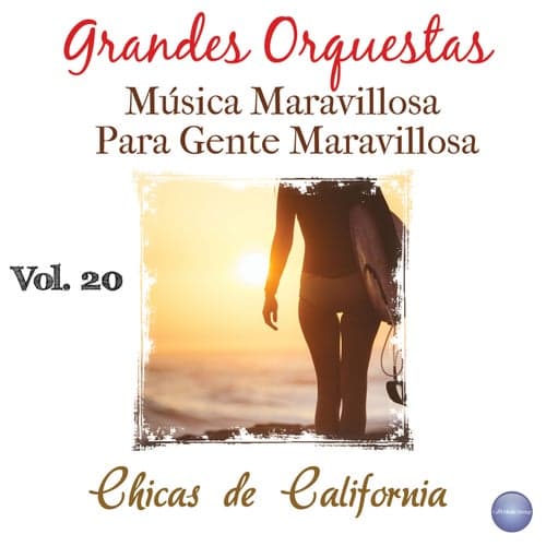 Grandes Orquestas - Música Maravillosa Vol. 20: Chicas de California