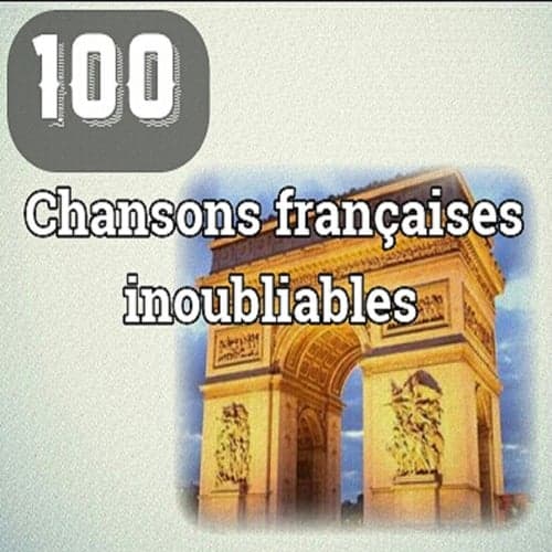 100 Chansons françaises inoubliables