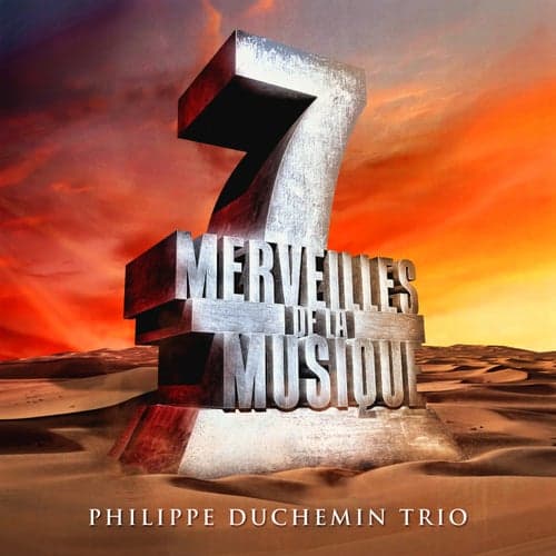 7 merveilles de la musique: Philippe Duchemin Trio