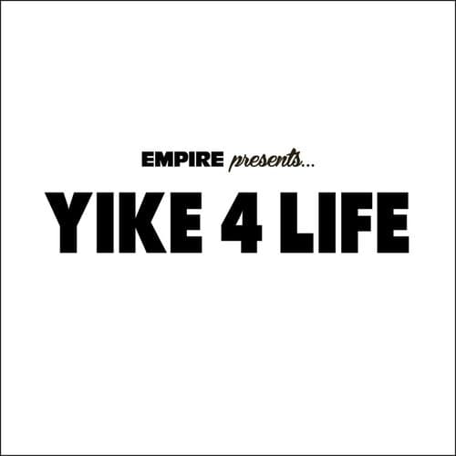 EMPIRE Presents: Yike 4 Life