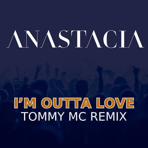 I'm Outta Love (Tommy Mc Extended Remix)