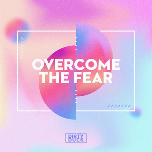 Overcome The Fear