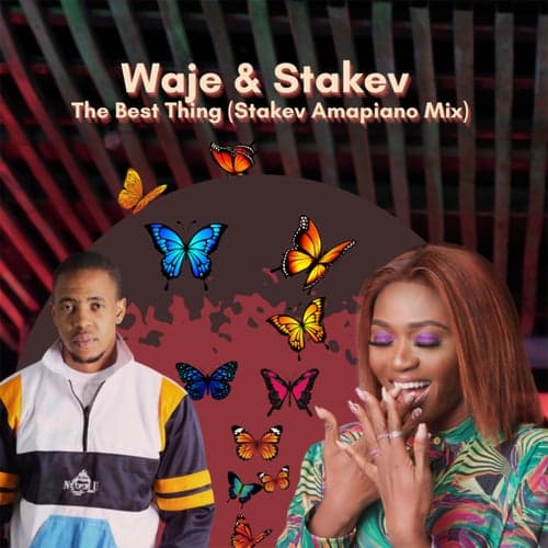 The Best Thing (feat. Stakev) [Stakev Amapiano Mix]