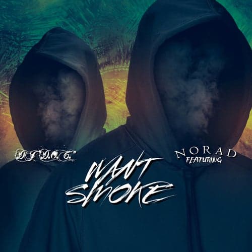 Want Smoke (feat. NORAD)