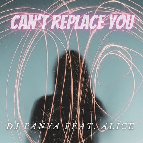 Can't Replace You