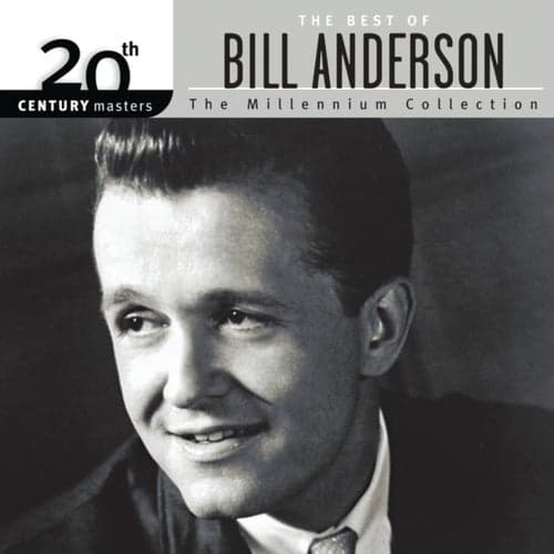The Best Of Bill Anderson 20th Century Masters The Millennium Collection