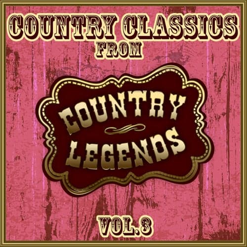Country Classics from Country Legends, Vol. 3
