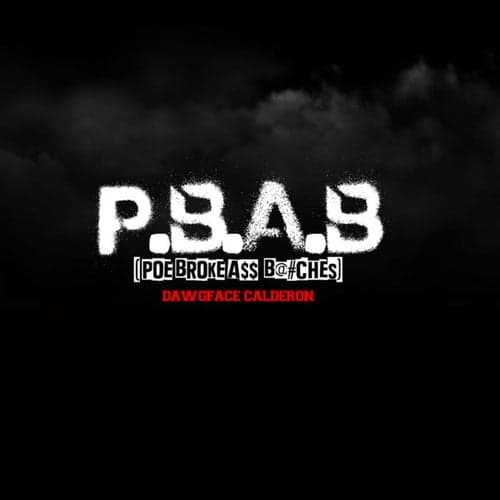 P.B.A.B (Poe Broke A$$ B@ches)