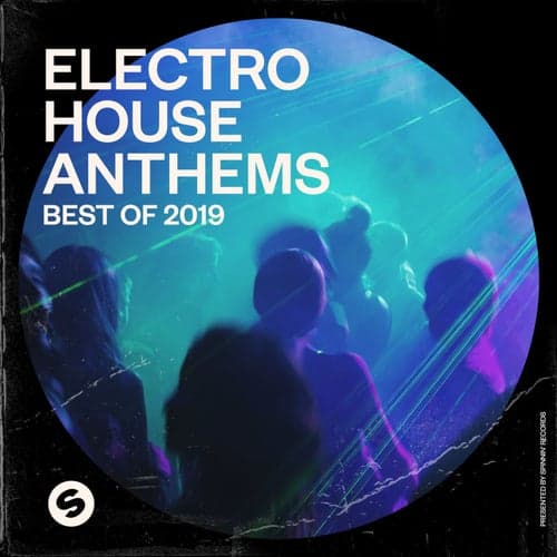 Electro House Anthems: Best of 2019