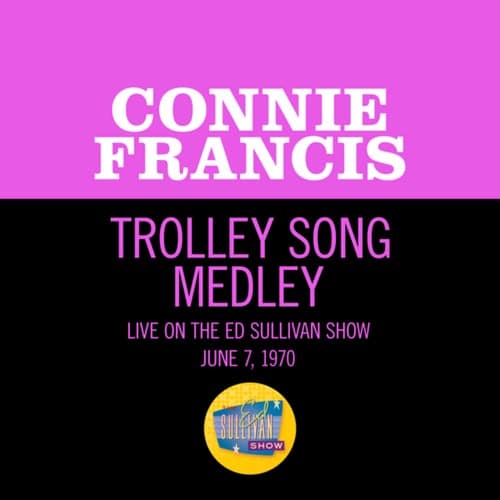Trolley Song Medley
