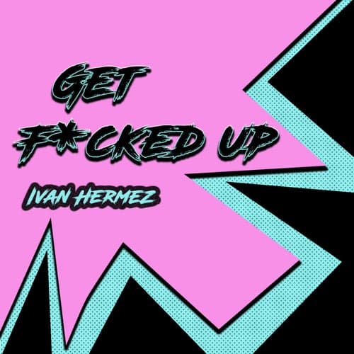 Get Fucked Up