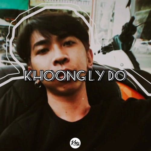 Khoong Ly Do