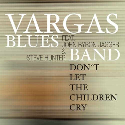 Don't Let The Children Cry (feat. John Byron Jagger & Steve Hunter)