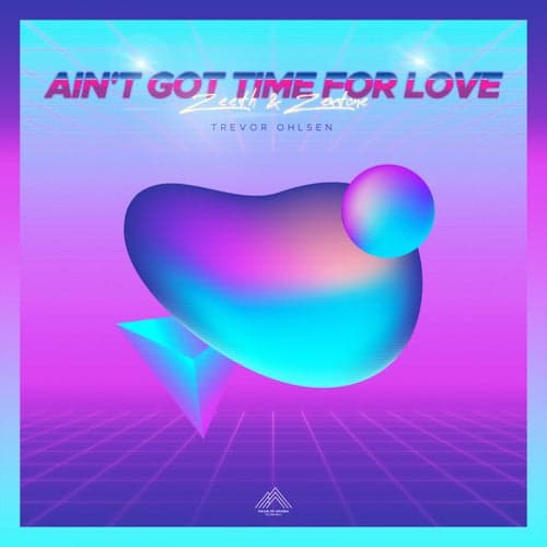 Ain't Got Time For Love (feat. Trevor Ohlsen)