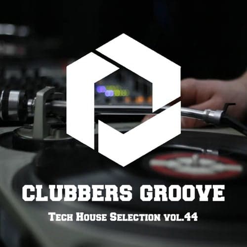 Clubbers Groove : Tech House Selection Vol.44