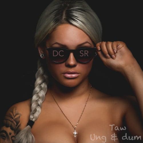 Ung & Dum (feat. Taw)
