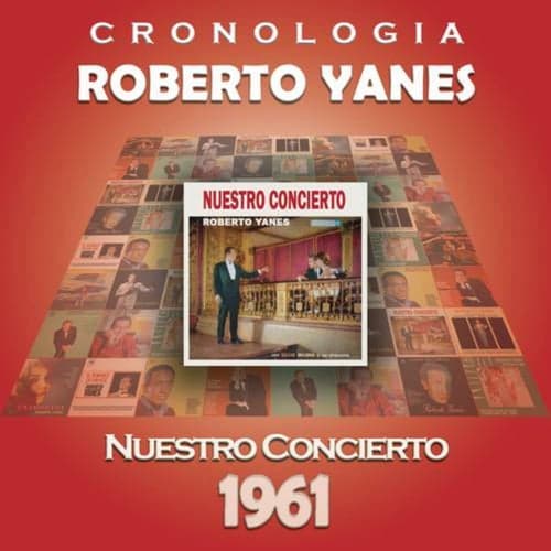 Roberto Yanés Cronología - Nuestro Concierto (1961)