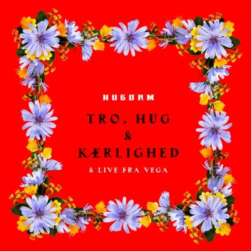 TRO, HUG & KÆRLIGHED & LIVE FRA VEGA